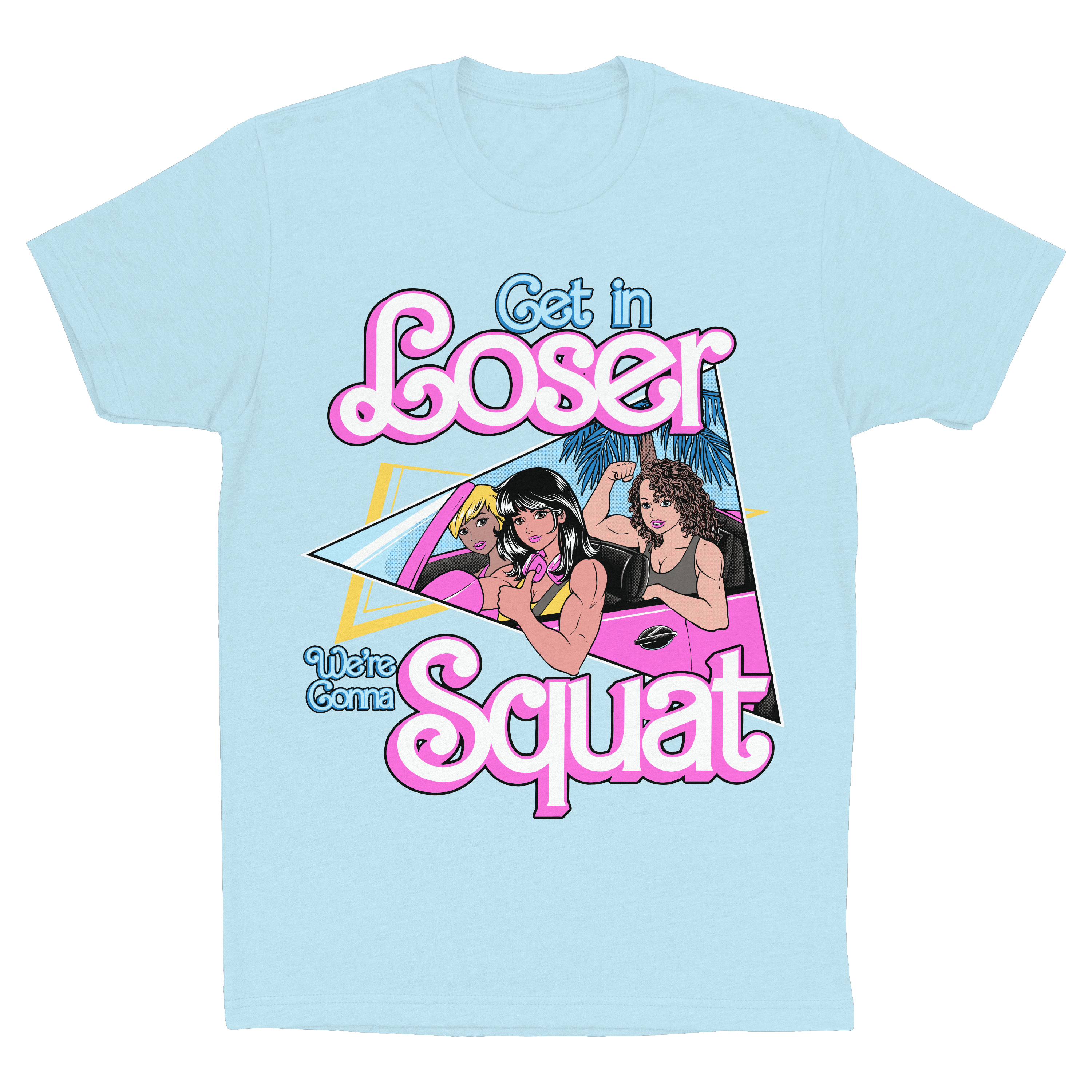 Get In Loser, We're Gonna Squat (Ice Blue Classic Fitted Tee)